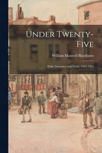bokomslag Under Twenty-five: Duke Narrative and Verse, 1945-1962