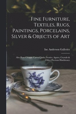 Fine Furniture, Textiles, Rugs, Paintings, Porcelains, Silver & Objects of Art: Also Rare Chinese Carved Jades, Ivories, Agates, Crystals & Other Prec 1