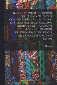 bokomslag Raccolte Mirmecologiche Dell'Africa Orientale Conservate Nel Museo Civico di Storia Naturale "Giacomo Doria" di Genova. Parte Seconda. Formiche Dell'U