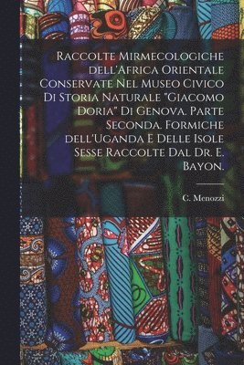 bokomslag Raccolte Mirmecologiche Dell'Africa Orientale Conservate Nel Museo Civico di Storia Naturale 'Giacomo Doria' di Genova. Parte Seconda. Formiche Dell'U