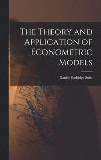 bokomslag The Theory and Application of Econometric Models