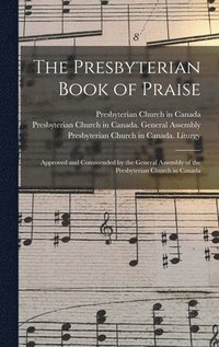 bokomslag The Presbyterian Book of Praise [microform]