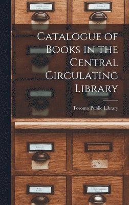 Catalogue of Books in the Central Circulating Library [microform] 1