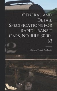 bokomslag General and Detail Specifications for Rapid Transit Cars, No. RRE-3000-63