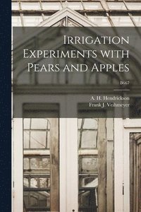 bokomslag Irrigation Experiments With Pears and Apples; B667