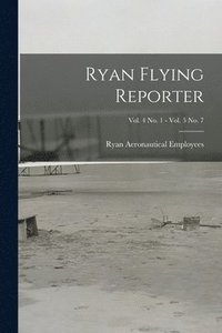 bokomslag Ryan Flying Reporter; Vol. 4 No. 1 - Vol. 5 No. 7