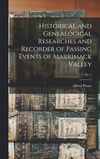 bokomslag Historical and Genealogical Researches and Recorder of Passing Events of Marrimack Valley; 1, no. 1