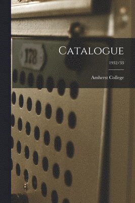 bokomslag Catalogue [electronic Resource]; 1932/33