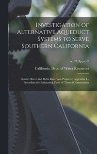 bokomslag Investigation of Alternative Aqueduct Systems to Serve Southern California: Feather River and Delta Diversion Projects: Appendix C, Procedure for Esti