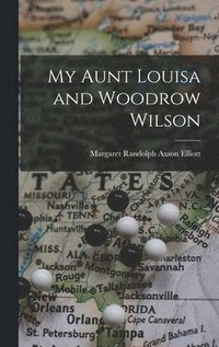 bokomslag My Aunt Louisa and Woodrow Wilson