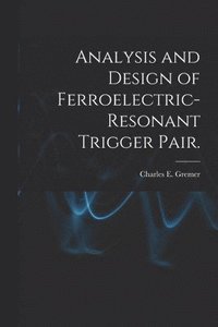 bokomslag Analysis and Design of Ferroelectric-resonant Trigger Pair.