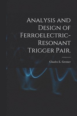 bokomslag Analysis and Design of Ferroelectric-resonant Trigger Pair.