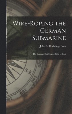 bokomslag Wire-roping the German Submarine