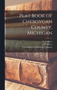 bokomslag Plat Book of Cheboygan County, Michigan