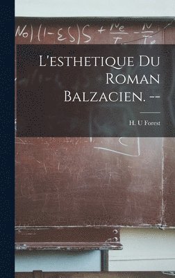 L'esthetique Du Roman Balzacien. -- 1