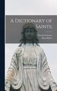 bokomslag A Dictionary of Saints;