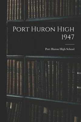 bokomslag Port Huron High 1947