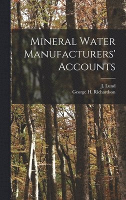 Mineral Water Manufacturers' Accounts [microform] 1