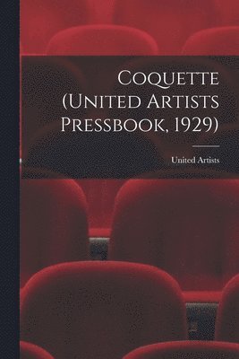 bokomslag Coquette (United Artists Pressbook, 1929)