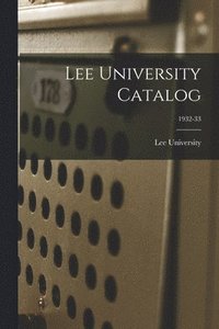 bokomslag Lee University Catalog; 1932-33