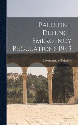 Palestine Defence Emergency Regulations 1945 1