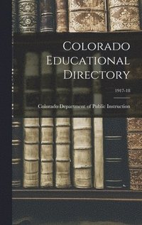 bokomslag Colorado Educational Directory; 1917-18