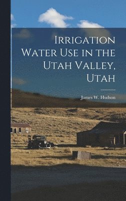 Irrigation Water Use in the Utah Valley, Utah 1