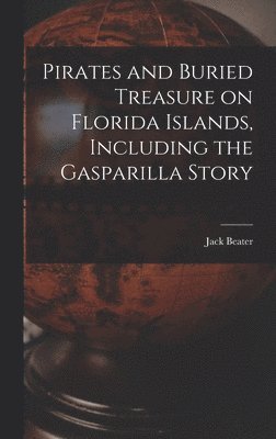 bokomslag Pirates and Buried Treasure on Florida Islands, Including the Gasparilla Story