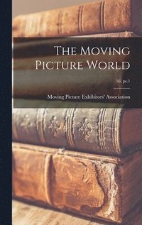 bokomslag The Moving Picture World; 56, pt.1