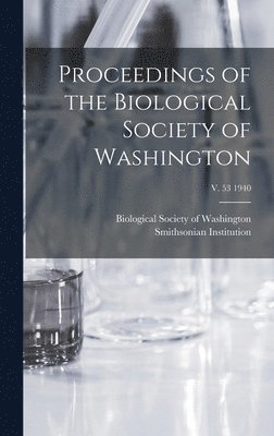 Biological Society of Washington, Smithsonian Institution - Proceedings of the Biological Society of Washington; v. 53 1940, Inbunden