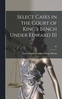 bokomslag Select Cases in the Court of King's Bench Under Edward III; 82