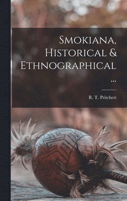 Smokiana, Historical & Ethnographical ... 1