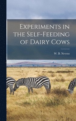 Experiments in the Self-feeding of Dairy Cows 1