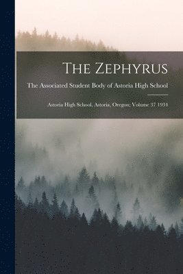 bokomslag The Zephyrus: Astoria High School, Astoria, Oregon; Volume 37 1934