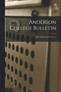 bokomslag Anderson College Bulletin; 1946-1948 (vol. 23, no. 1)