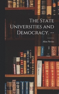 bokomslag The State Universities and Democracy. --