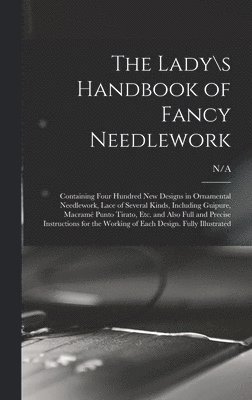 Lady\s Handbook of Fancy Needlework, Inbunden