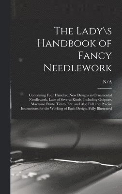 The Lady\s Handbook of Fancy Needlework 1