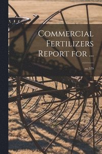 bokomslag Commercial Fertilizers Report for ...; no.579