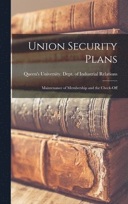 Union Security Plans: Maintenance of Membership and the Check-off 1