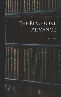 bokomslag The Elmhurst Advance; 1974-1976