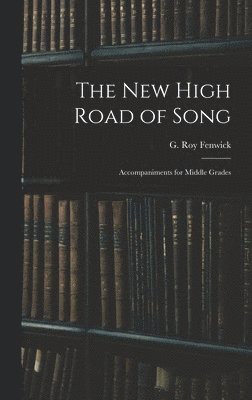 bokomslag The New High Road of Song: Accompaniments for Middle Grades