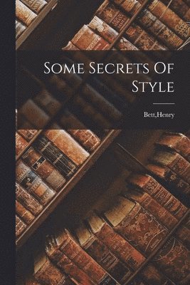 bokomslag Some Secrets Of Style