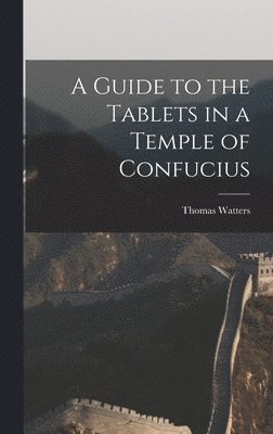 A Guide to the Tablets in a Temple of Confucius 1