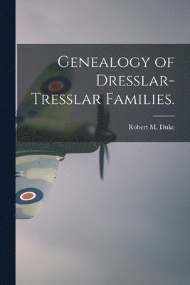 Genealogy of Dresslar-Tresslar Families. 1