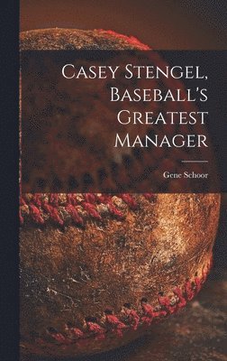 bokomslag Casey Stengel, Baseball's Greatest Manager