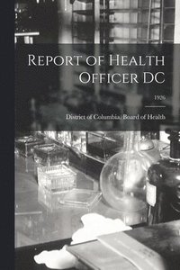 bokomslag Report of Health Officer DC; 1926