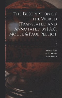 bokomslag The Description of the World [translated and Annotated by] A.C. Moule & Paul Pelliot; 1