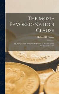 bokomslag The Most-favored-nation Clause: an Analysis With Particular Reference to Recent Treaty Practice and Tariffs