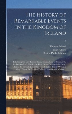 bokomslag The History of Remarkable Events in the Kingdom of Ireland